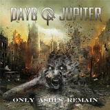 Days Of Jupiter - Only Ashes Remain '2015