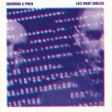 Sherwood & Pinch - Late Night Endless (Japan Edition, 2CD) '2015