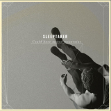 Sleeptaker - Could Have Moved Mountains '2015
