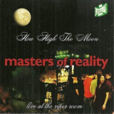Masters Of Reality - How High The Moon '1997