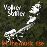 Volker Strifler - Let The Music Rise '2012