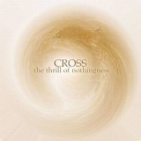 The Cross - The Thrill Of Nothingness '2009