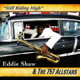 Eddie Shaw & The 757 Allstars - Still Riding High '2012