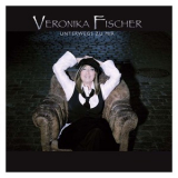 Veronika Fischer - Unterwegs Zu Mir '2008