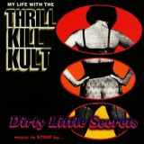 My Life With The Thrill Kill Kult - Dirty Little Secrets '1999