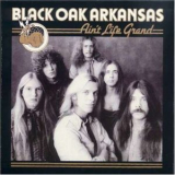 Black Oak Arkansas - Ain't Life Grand '1975