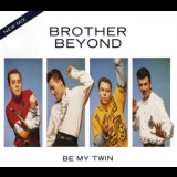 Brother Beyond - Be My Twin '1989