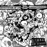 Devastation Of Life  &  Smg  &  Slaughtergrave - Raw Disgust 3 Way Split '2013