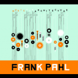 Frank Pahl - Music For Architecture '2011