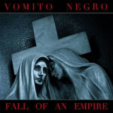 Vomito Negro - Fall Of An Empire '2013