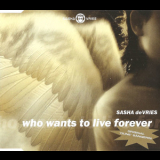 Sasha De Vries - Who Wants To Live Forever [CDM] '2003
