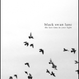 Black Swan Lane - The Last Time In Your Light '2013