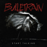 Bulletrain - Start Talking '2014