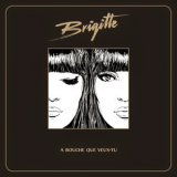 Brigitte - A Bouche Que Veux-tu '2014