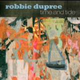 Robbie Dupree - Time And Tide '2008