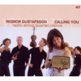 Rigmor Gustafsson & Radio.string.quartet.vienna - Calling You '2010