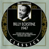 Billy Eckstine - 1947 (Chronological Classics) '2000