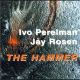 Ivo Perelman, Jay Rosen - The Hammer '2000