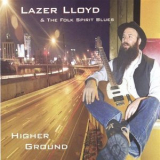 Lazer Lloyd & The Folk Spirit Blues - Higher Ground '2004
