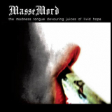 Massemord - The Madness Tongue Devouring Juices Of Livid Hope '2010