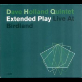 Dave Holland Quintet - Extended Play - Live At Birdland '2003