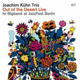 Joachim Kuhn Trio & Hr-bigband - Out Of The Desert Live At Jazzfest Berlin '2011