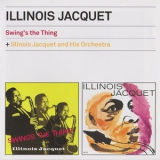 Illinois Jacquet - Swing's The Thing + Illinois Jacquet And His Orchestra '2012