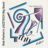 Rob Parton's Jazztech Big Band - The Count Is In! '1993