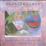 Charles Lloyd - Fish Out Of Water '1989