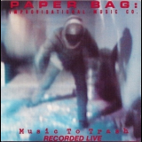 Paper Bag - Music To Trash '1989