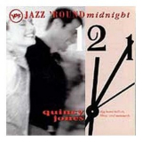 Quincy Jones - Jazz 'round Midnight '1997