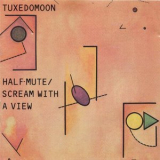 Tuxedomoon - Half-mute/scream With A View '1980