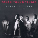 Tough Young Tenors - Alone Together '1991