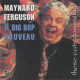 Maynard Ferguson - These Cats Can Swing! '1995
