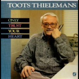 Toots Thielemans - Only Trust Your Heart '1988