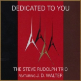 The Steve Rudolph Trio - Dedicated To You '2004