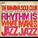 The Bahama Soul Club - Rhythm Is What Makes Jazz '2008