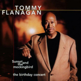 Tommy Flanagan - Sunset And The Mockingbird - The Birthday Concert '1998