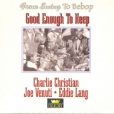 Charlie Christian, Joe Venuti, Eddie Lang - Good Enough To Keep (2CD) '1995
