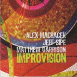 Alex Machacek, Matthew Garrison, Jeff Sipe - Improvision '2007