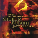 David Buchbinder - Shurum Burum Jazz Circus '2005