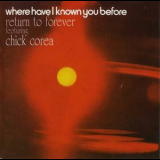 Return To Forever - Where Have I Known You Before '1974