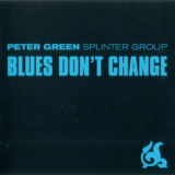 Peter Green - Splinter Group  Blues Don't Change '2001