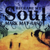Mark May Band - Release My Soul '2011