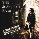 The Josh Pilot Band - Price To Pay '2010