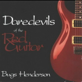 Bugs Henderson - Daredevils Of The Red Guitar '1994
