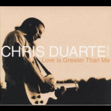 Chris Duarte - Love Is Greater Than Me '2000