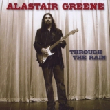 Alastair Greene - Through The Rain '2011