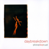 Daybreakdown - Shine Like Rust '2007