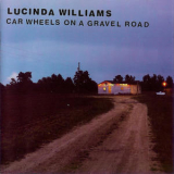Lucinda Williams - Car Wheels On A Gravel Road '2005